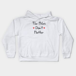 Long Distance Relationship: The Miles Don't Matter Kids Hoodie